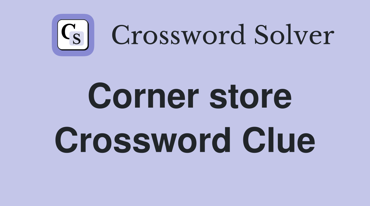 Corner store Crossword Clue Answers Crossword Solver